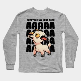 Everyday My Head Goes AAAA - Funny Goat Meme Gift Long Sleeve T-Shirt